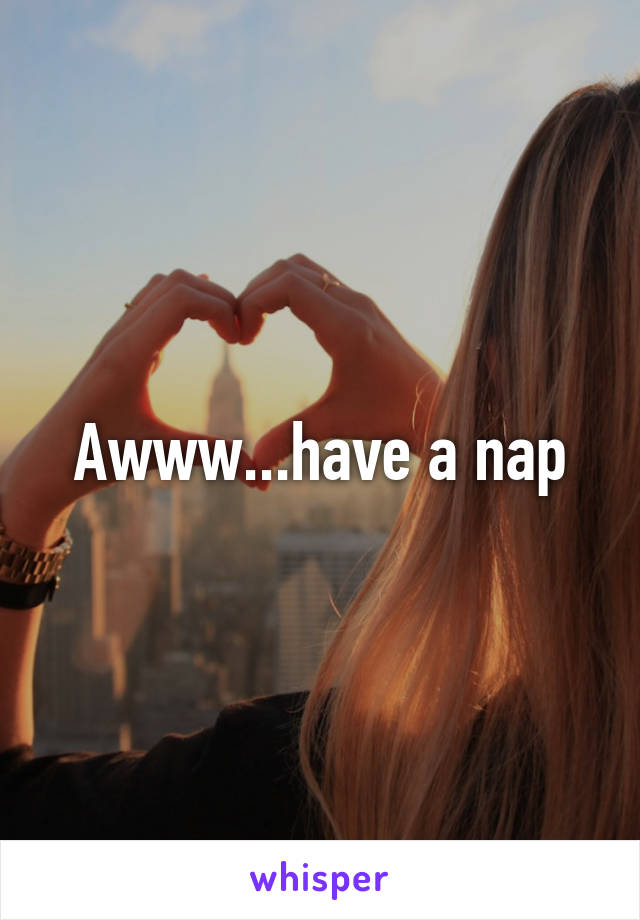 Awww...have a nap