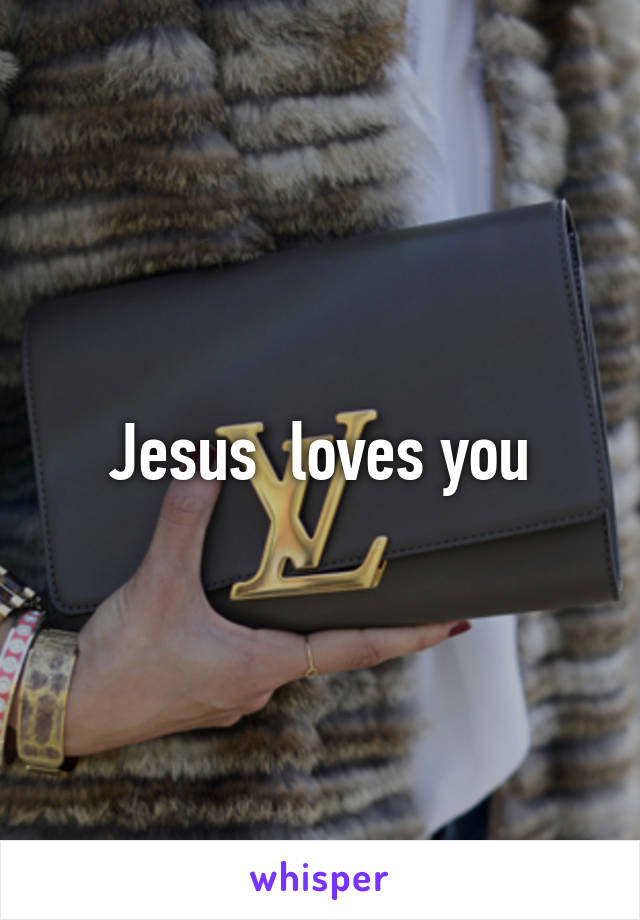 Jesus  loves you