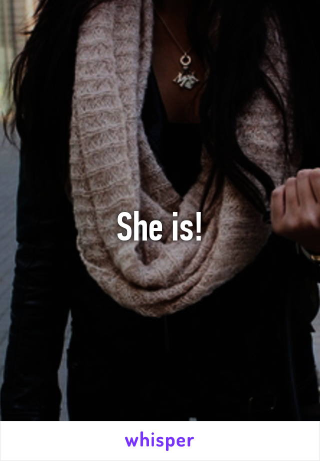 She is!