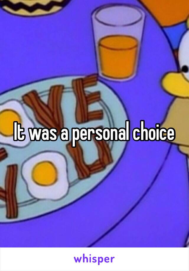 It was a personal choice 