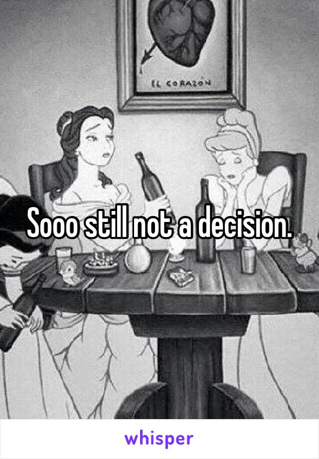 Sooo still not a decision.