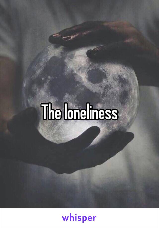 The loneliness 
