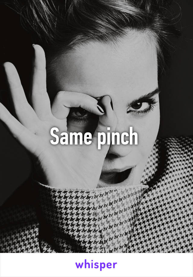 same-pinch