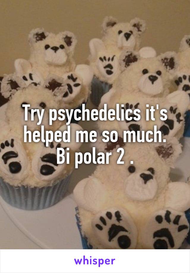 Try psychedelics it's helped me so much.
Bi polar 2 .