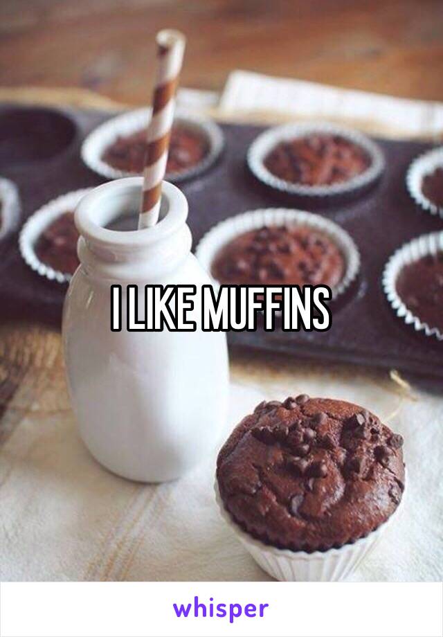 I LIKE MUFFINS