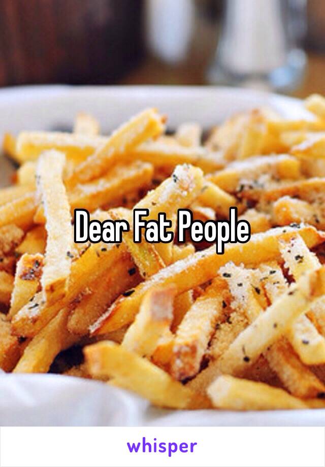 Dear Fat People 