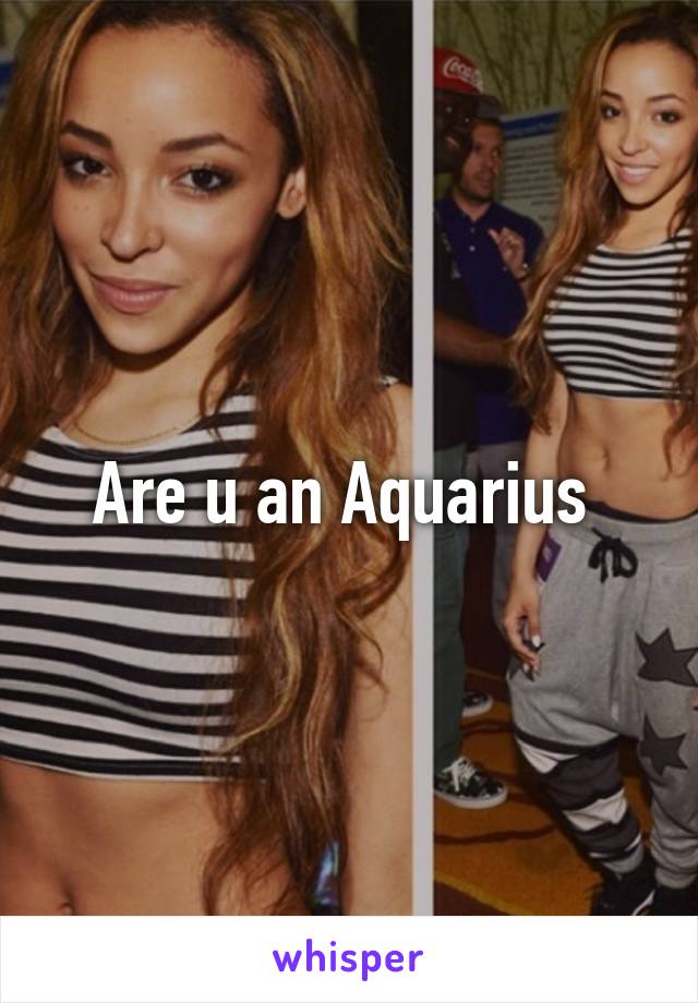 Are u an Aquarius 