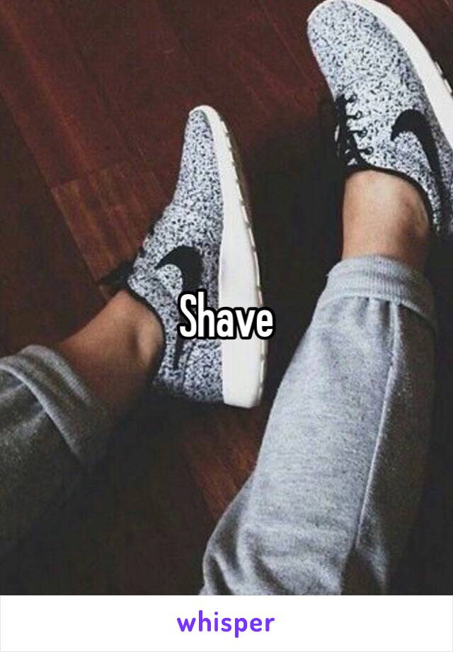 Shave
