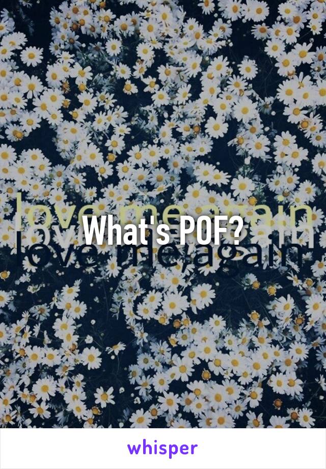 What's POF?