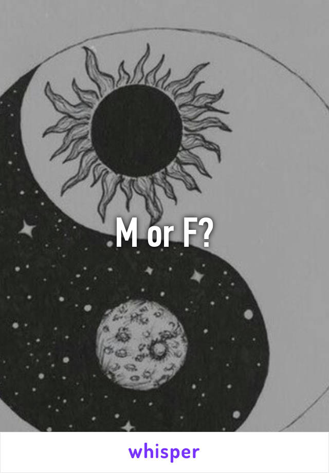 M or F?