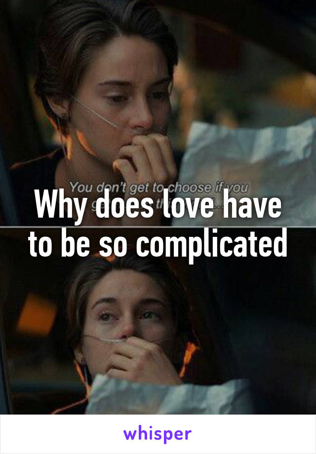 Why does love have to be so complicated