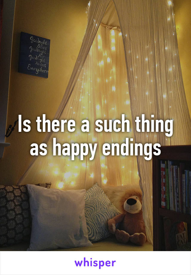 Is there a such thing as happy endings