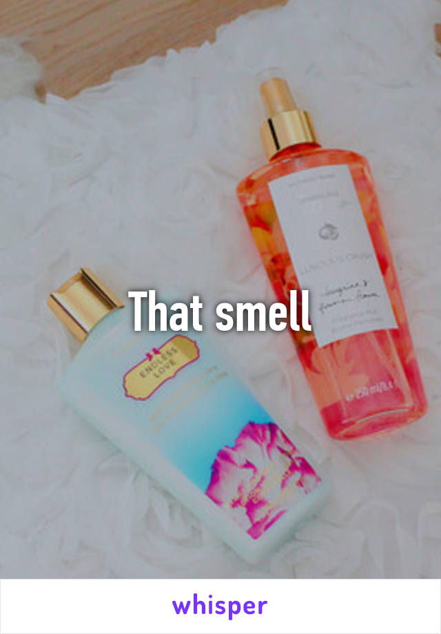 That smell