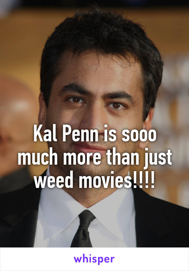 

Kal Penn is sooo much more than just weed movies!!!!