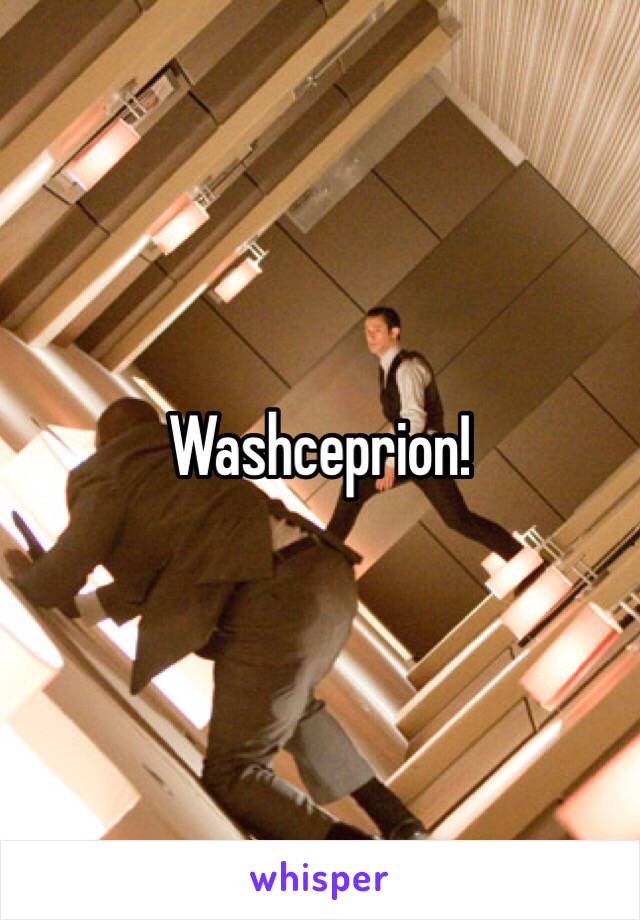 Washceprion!