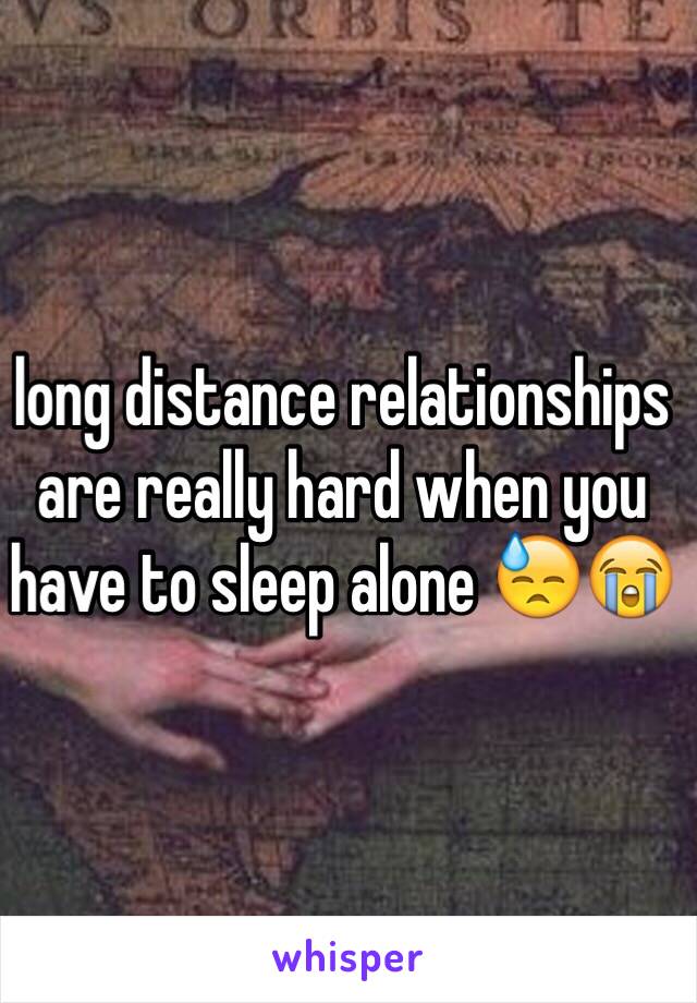 long distance relationships are really hard when you have to sleep alone 😓😭 