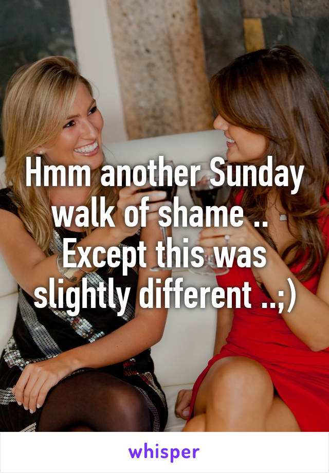 Hmm another Sunday walk of shame .. 
Except this was slightly different ..;)