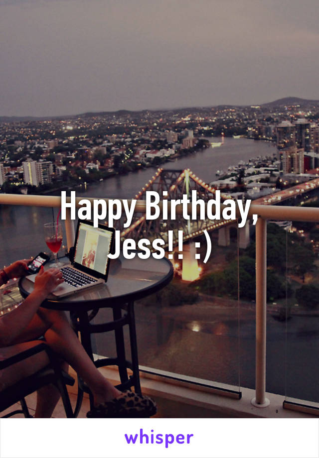 Happy Birthday, Jess!! :)