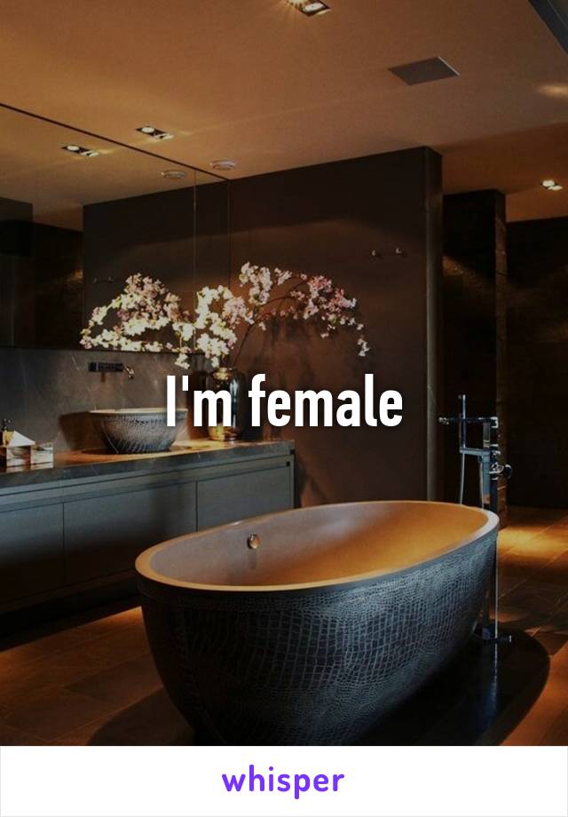 I'm female