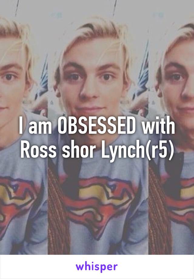 I am OBSESSED with Ross shor Lynch(r5)