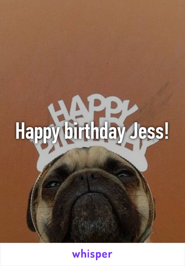 Happy birthday Jess!