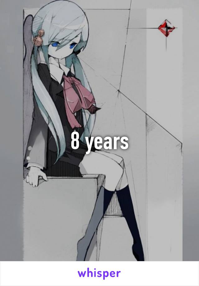 8 years