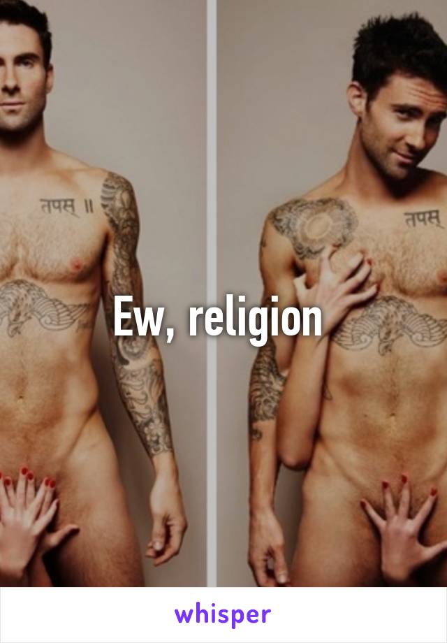 Ew, religion 