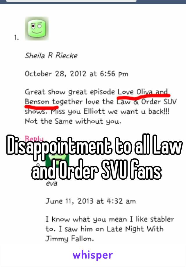 Disappointment to all Law and Order SVU fans