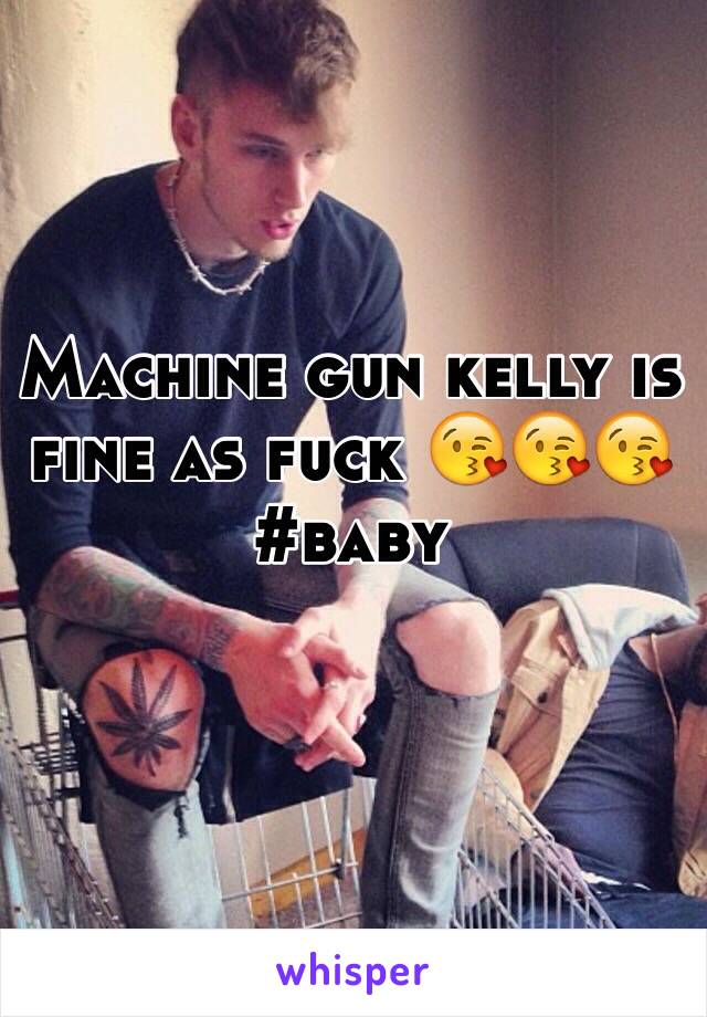 Machine gun kelly is fine as fuck 😘😘😘 #baby 