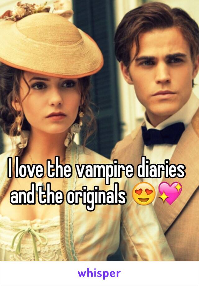 I love the vampire diaries and the originals 😍💖