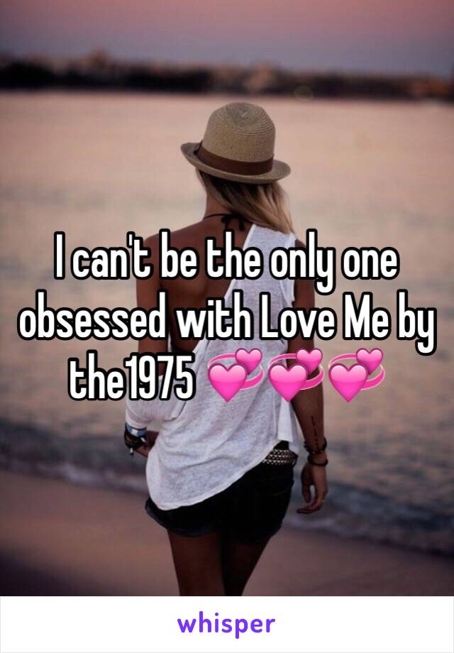 I can't be the only one obsessed with Love Me by the1975 💞💞💞