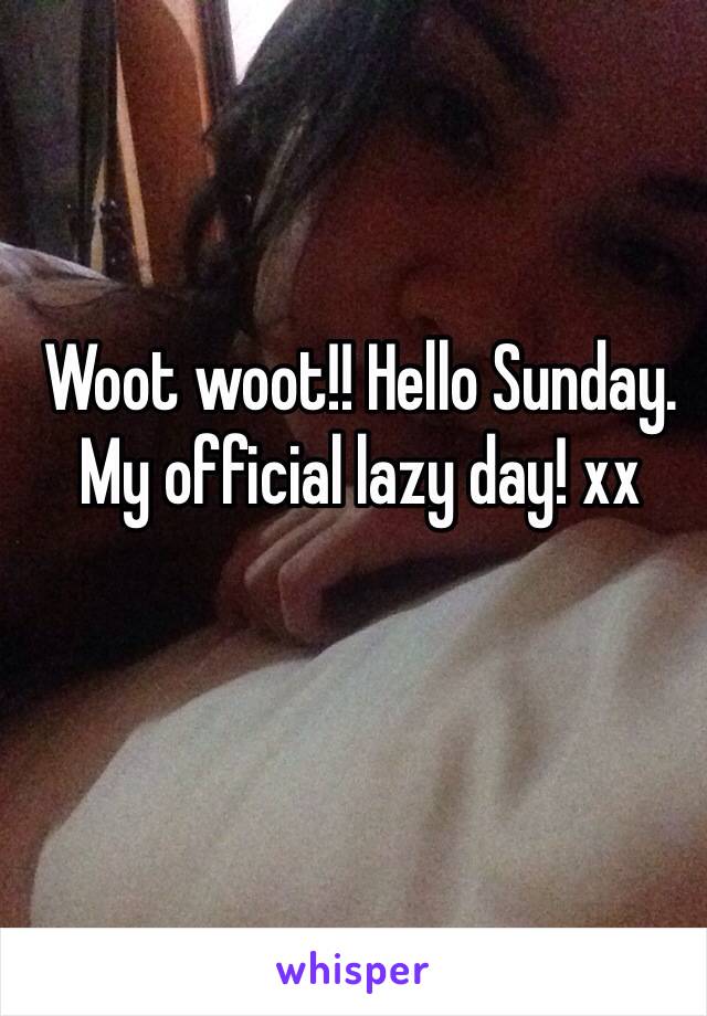 Woot woot!! Hello Sunday. My official lazy day! xx