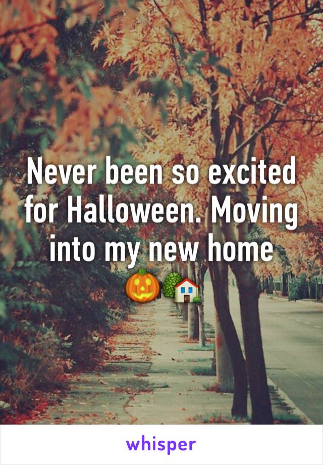 Never been so excited for Halloween. Moving into my new home 
🎃🏡