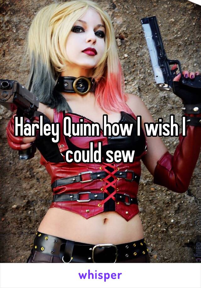 Harley Quinn how I wish I could sew 