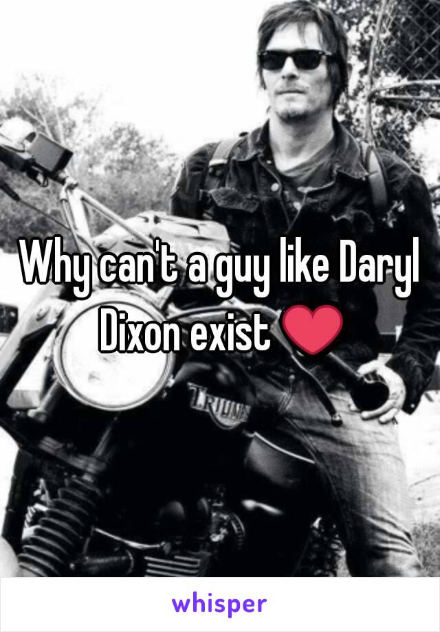 Why can't a guy like Daryl Dixon exist ❤