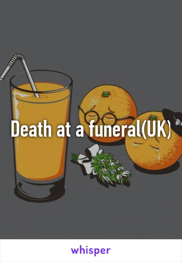 Death at a funeral(UK)