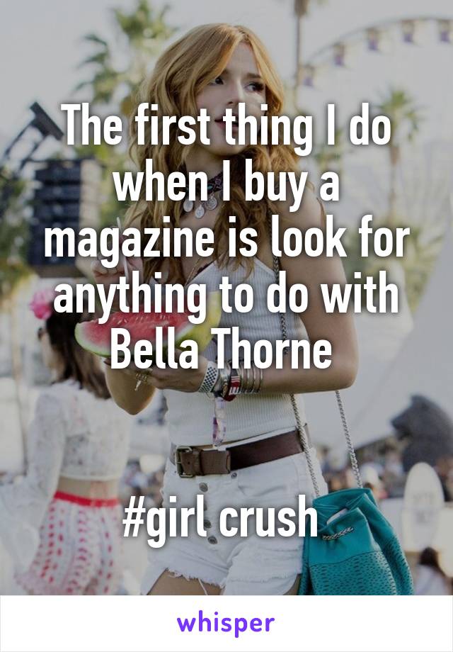 The first thing I do when I buy a magazine is look for anything to do with Bella Thorne 


#girl crush 