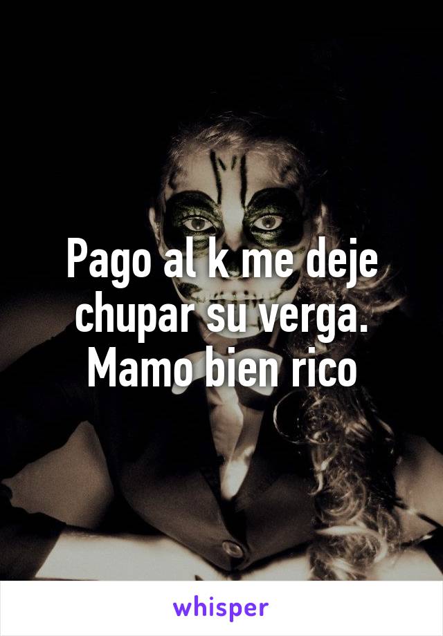 Pago al k me deje chupar su verga. Mamo bien rico