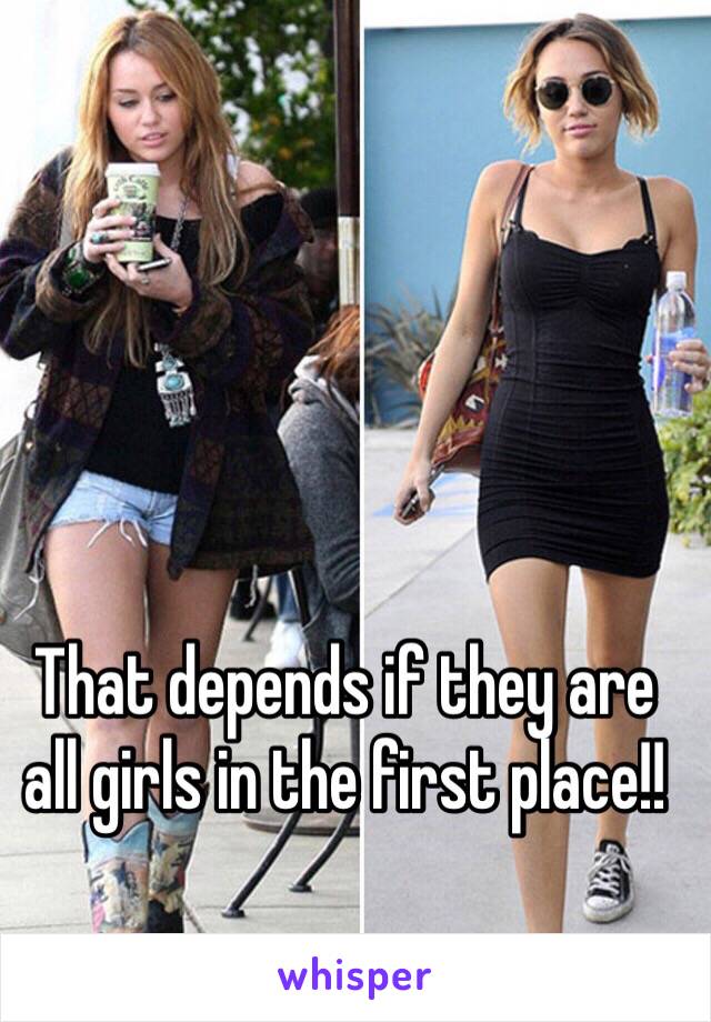 That depends if they are all girls in the first place!!