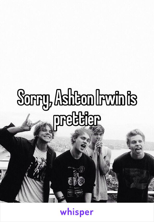 Sorry, Ashton Irwin is prettier