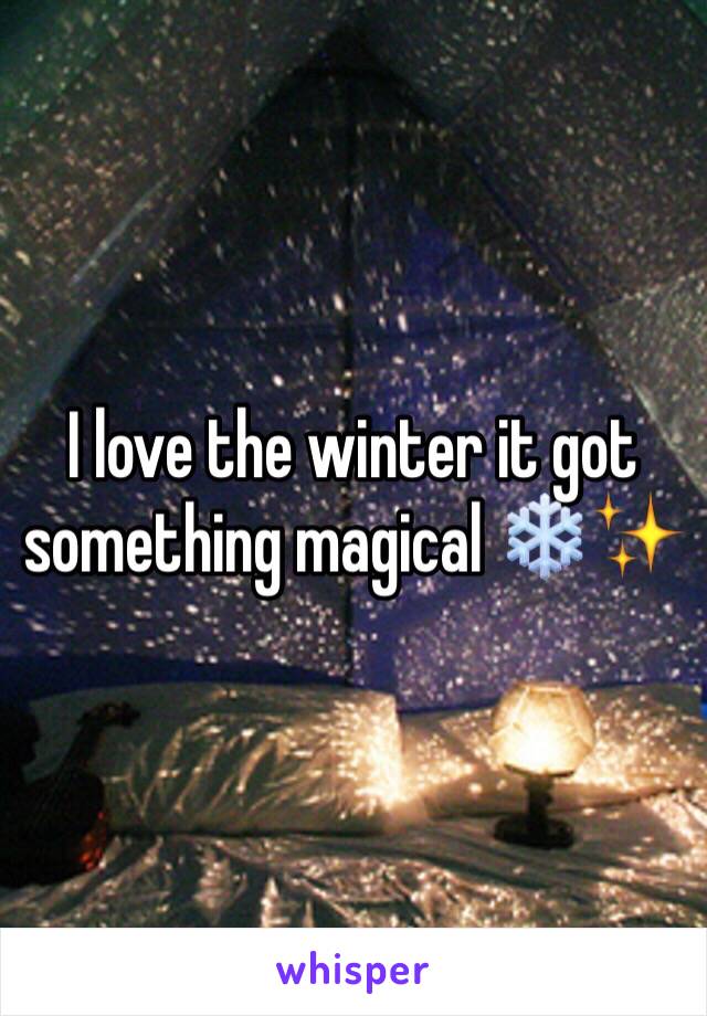 I love the winter it got something magical ❄️✨