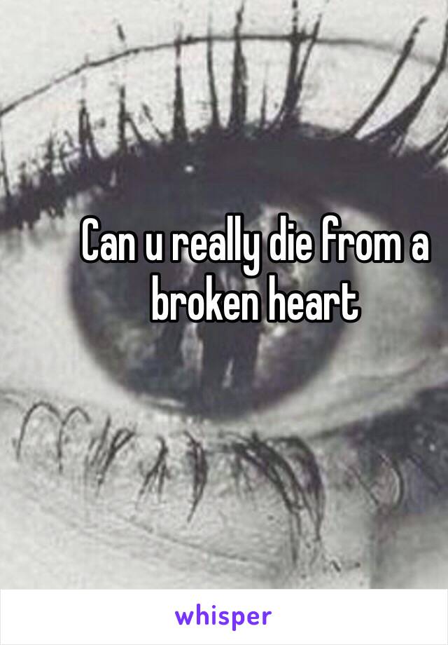 Can u really die from a broken heart