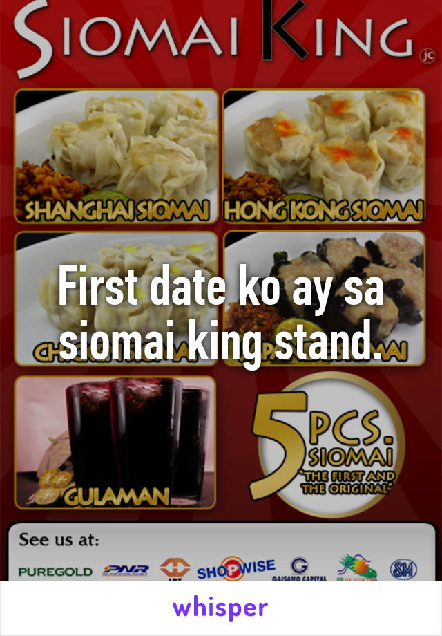 First date ko ay sa siomai king stand.