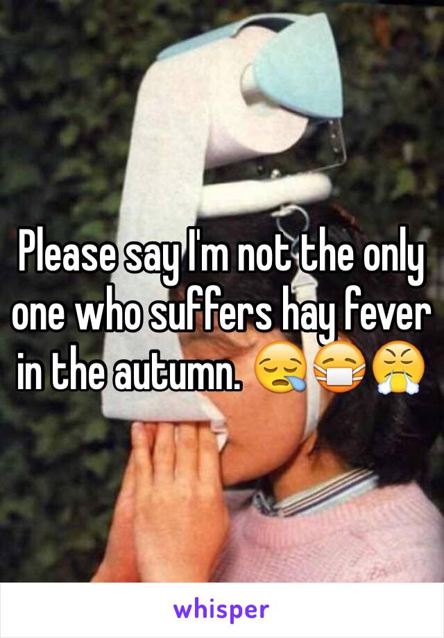 Please say I'm not the only one who suffers hay fever in the autumn. 😪😷😤