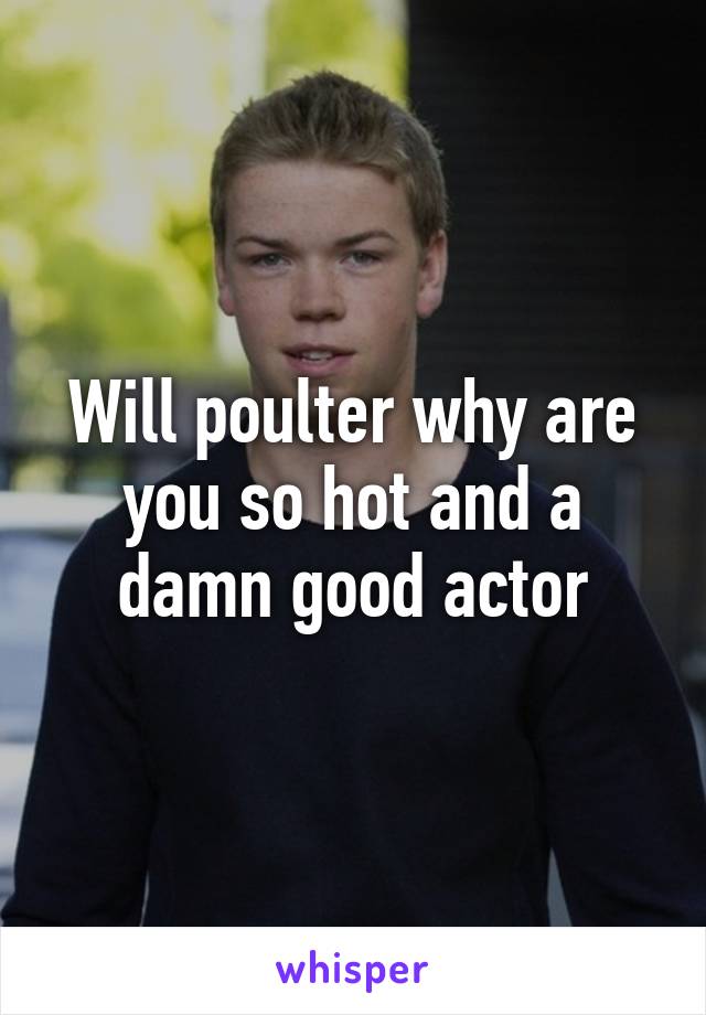 Will poulter why are you so hot and a damn good actor