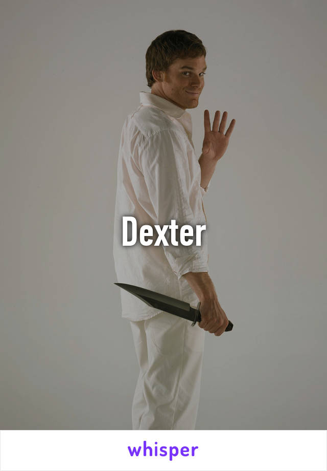 Dexter