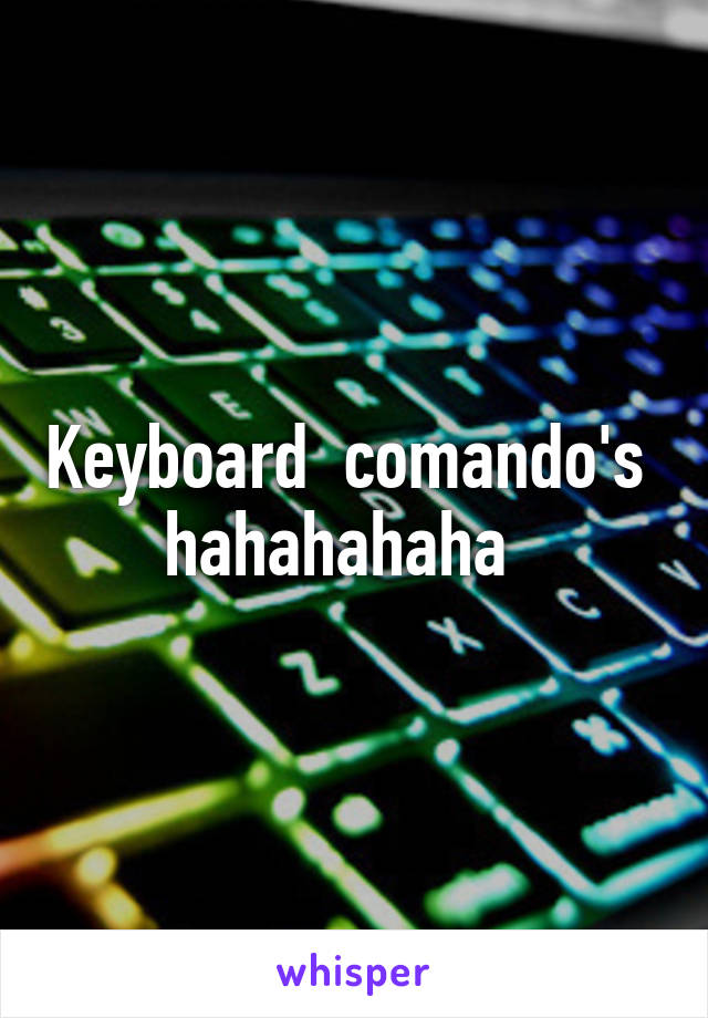 Keyboard  comando's  hahahahaha  