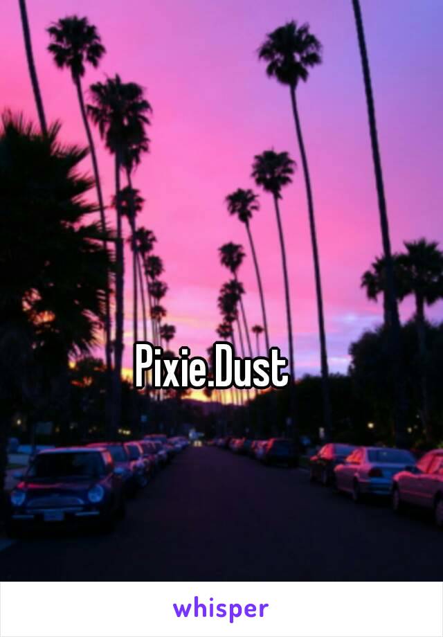 Pixie.Dust