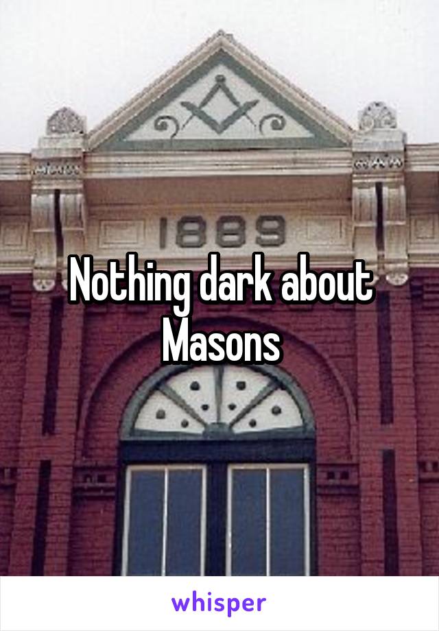 Nothing dark about Masons