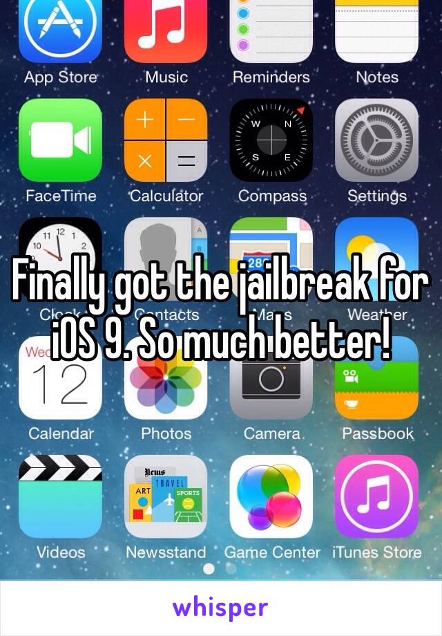 Finally got the jailbreak for iOS 9. So much better!